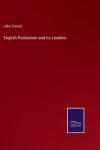 English Puritanism and its Leaders