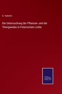 Untersuchung der Pflanzen- und der Thiergewebe in Polarisirtem Lichte