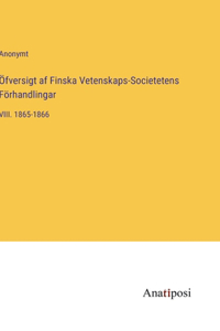 Öfversigt af Finska Vetenskaps-Societetens Förhandlingar