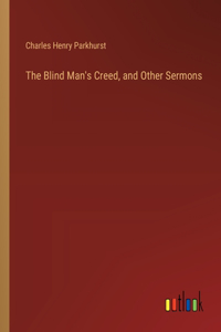 Blind Man's Creed, and Other Sermons