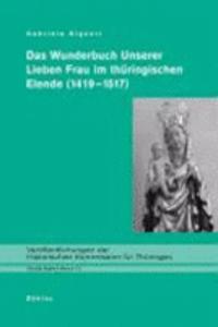Das Wunderbuch Unserer Lieben Frau Im Thuringischen Elende (1419-1517)