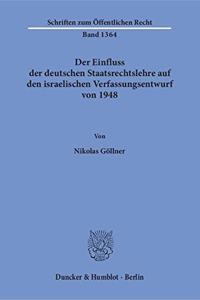 Der Einfluss Der Deutschen Staatsrechtslehre Auf Den Israelischen Verfassungsentwurf Von 1948