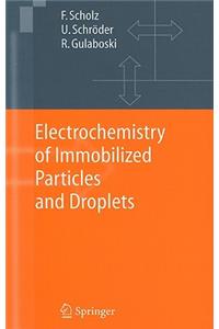 Electrochemistry of Immobilized Particles and Droplets