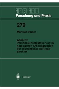 Adaptive Personaleinsatzsteuerung in homogenen Arbeitsgruppen bei sequentieller Auftragsstruktur