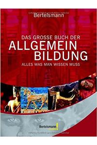 Bertelsmann Das große Buch der Allgemeinbildung: Alles was man wissen muss
