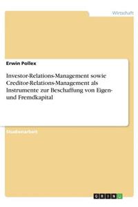 Investor-Relations-Management sowie Creditor-Relations-Management als Instrumente zur Beschaffung von Eigen- und Fremdkapital