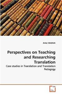 Perspectives on Teaching and Researching Translation