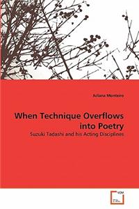 When Technique Overflows into Poetry