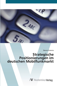 Strategische Positionierungen im deutschen Mobilfunkmarkt