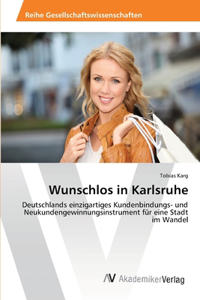 Wunschlos in Karlsruhe