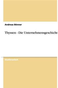 Thyssen - Die Unternehmensgeschichte