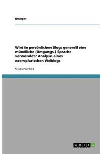 Wird in persönlichen Blogs generell eine mündliche (Umgangs-) Sprache verwendet? Analyse eines exemplarischen Weblogs