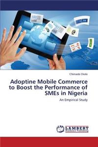 Adoptine Mobile Commerce to Boost the Performance of SMEs in Nigeria