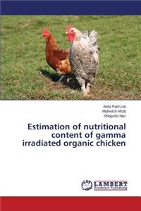 Estimation of nutritional content of gamma irradiated organic chicken