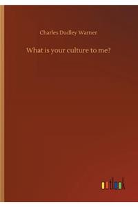 What is your culture to me?