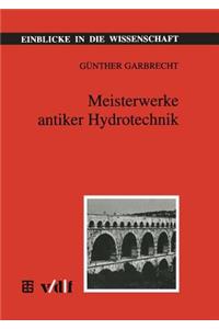 Meisterwerke Antiker Hydrotechnik