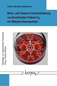 Mono- Und Hexakis-Funktionalisierung Von Buckminster-Fulleren C60 Mit Methylen-Bisoxazolinen