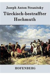 Türckisch-bestraffter Hochmuth