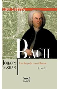 Johann Sebastian Bach. Eine Biografie in zwei Bänden. Band 2