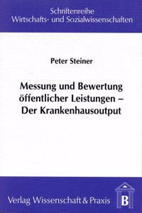 Messung Und Bewertung Offentlicher Leistungen - Der Krankenhausoutput