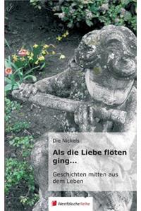 ALS Die Liebe Flöten Ging...
