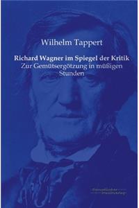Richard Wagner im Spiegel der Kritik