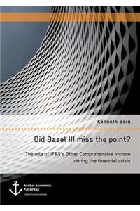 Did Basel III miss the point? The role of IFRS's Other Comprehensive Income during the financial crisis