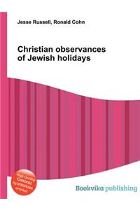 Christian Observances of Jewish Holidays