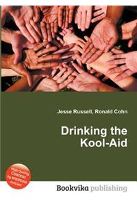 Drinking the Kool-Aid