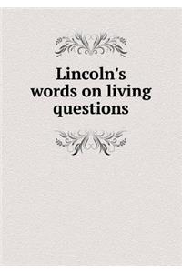 Lincoln's Words on Living Questions