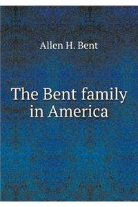 The Bent Family in America