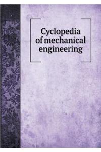 Cyclopedia of Mechanical Engineering