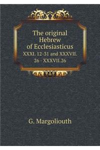 The original Hebrew of Ecclesiasticus XXXI. 12-31 and XXXVII. 26 - XXXVII.26