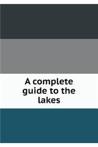 A Complete Guide to the Lakes
