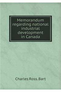 Memorandum Regarding National Industrial Development in Canada