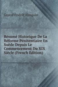 Resume Historique De La Reforme Penitentiaire En Suede Depuis Le Commencement Du XIX Siecle (French Edition)