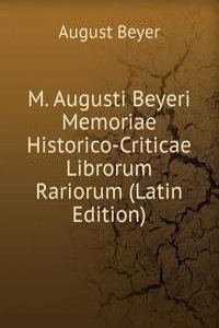 M. Augusti Beyeri Memoriae Historico-Criticae Librorum Rariorum (Latin Edition)