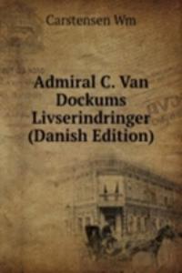 Admiral C. Van Dockums Livserindringer (Danish Edition)