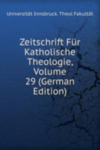 Zeitschrift Fur Katholische Theologie, Volume 29 (German Edition)