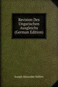 Revision Des Ungarischen Ausgleichs (German Edition)