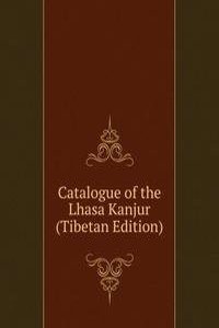 Catalogue of the Lhasa Kanjur (Tibetan Edition)