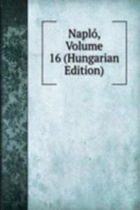 Naplo, Volume 16 (Hungarian Edition)