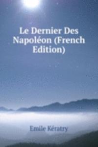 Le Dernier Des Napoleon (French Edition)