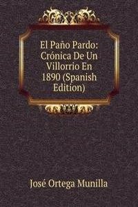 El Pano Pardo: Cronica De Un Villorrio En 1890 (Spanish Edition)