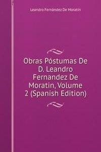 Obras Postumas De D. Leandro Fernandez De Moratin, Volume 2 (Spanish Edition)