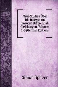 Neue Studien Uber Die Integration Linearen Differential-Gleichungen, Volumes 1-3 (German Edition)