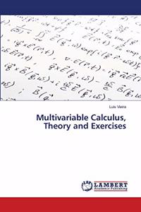 Multivariable Calculus, Theory and Exercises