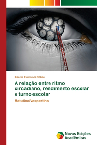 A relação entre ritmo circadiano, rendimento escolar e turno escolar