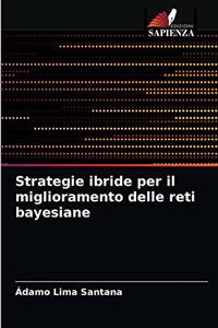 Strategie ibride per il miglioramento delle reti bayesiane