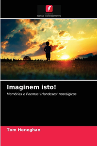 Imaginem isto!